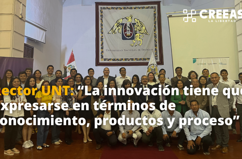  Rector UNT: “La innovación tiene que expresarse en términos de conocimiento, productos y proceso”